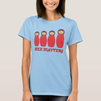 Size Matters - Russian Petrushka Shirt For Women by shirts4girls at Zazzle