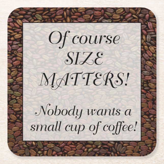 SIZE MATTERS... SQUARE PAPER COASTER (Front)