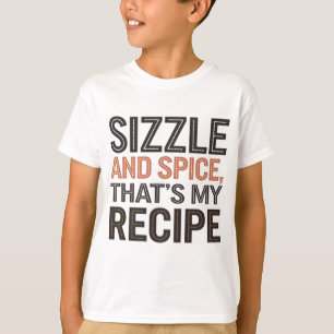 Sizzle and Spice, That's My Recipe" Fun Cooking T-Shirt
