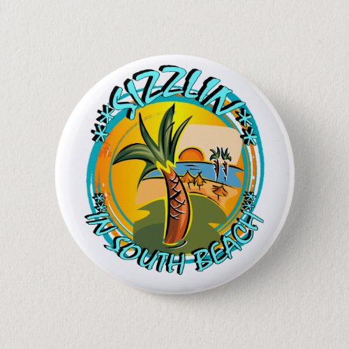 Sizzlin In South Beach Pinback Button