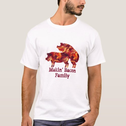 Sizzling Making Bacon Family for Bacon Lover Tee