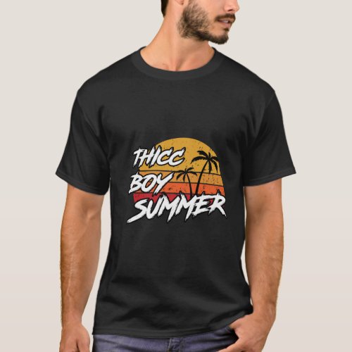 Sizzling Thicc Boy Summer Trendy Styles T_Shirt