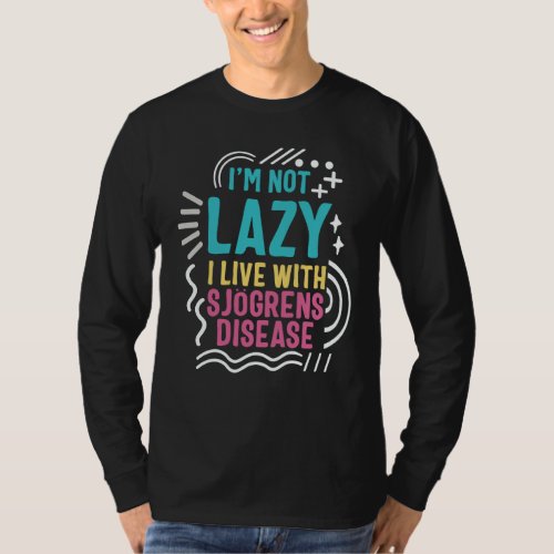 Sj&#246;gren&#39;s Syndrome Awareness I&#39;m Not Lazy Autoimmu T-Shirt