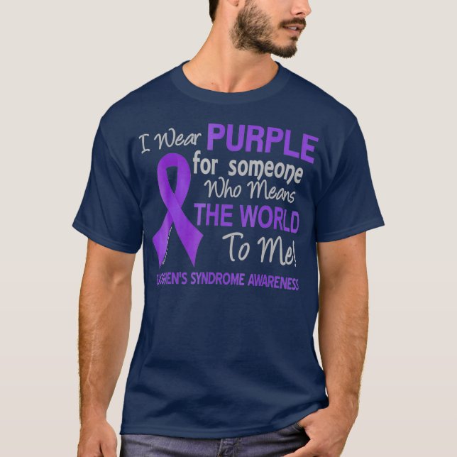 Sjogrens Syndrome  For Someone Who ans World To T-Shirt (Front)