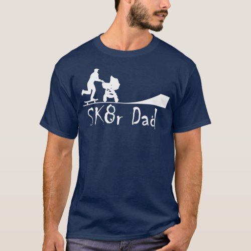 Sk8r Dad with Skateboarding Dad and Skater Pram T_Shirt