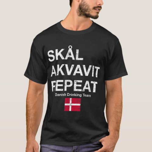 Skal Akvavit Repeat Danish Dansk Denmark Danmark T_Shirt