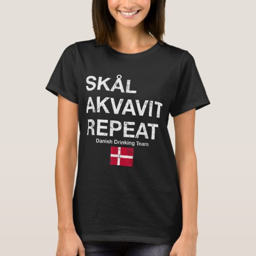 Skal Akvavit Repeat Danish Dansk Denmark Danmark T_Shirt