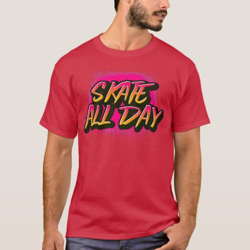 skate all day skateboard roller sk8 Snowboard love T_Shirt