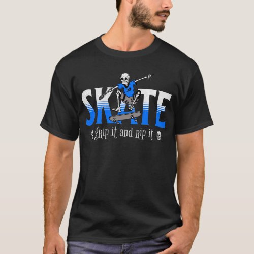 Skate Grip It And Rip It Skeleton Skater T_Shirt