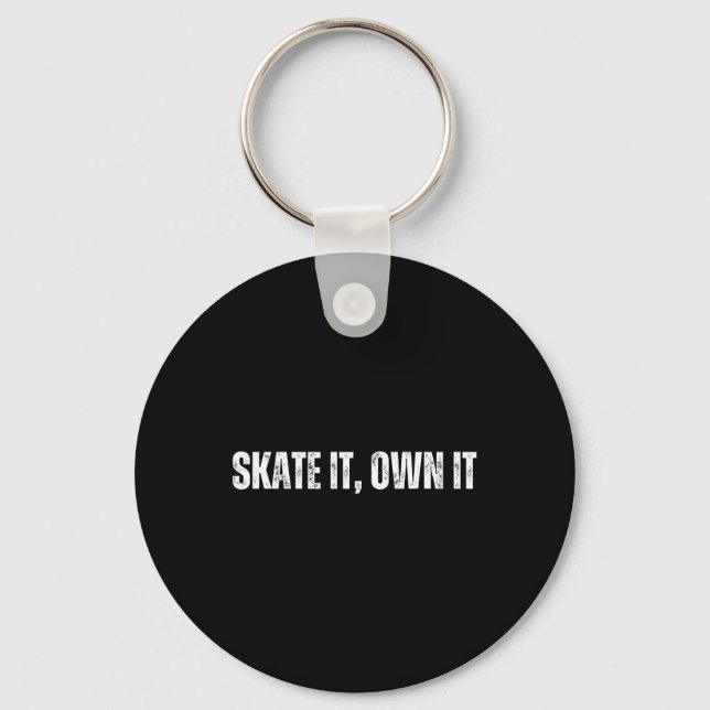 Skate It Own It - Cheerfully Skateboarding Weekend Keychain (Front)