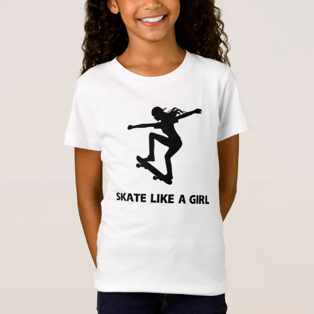 Skate Like a Girl (skateboarding) TShirt Zazzle