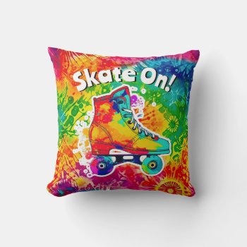 Skate On Roller Skating Poster Tie Dye Hippie Throw Pillow by PrettyPatternsGifts at Zazzle