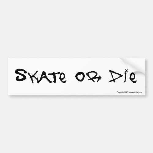 Skate or Die Bumper Sticker