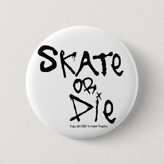 Skate or Die Button (Front)