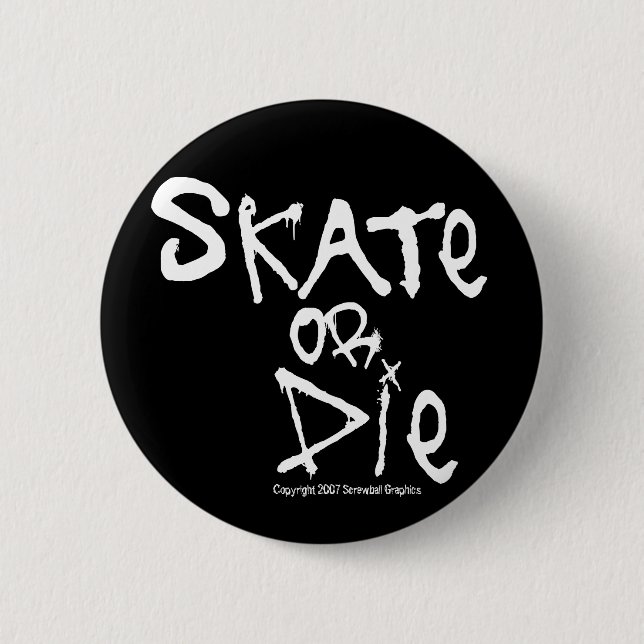 Skate or Die Button (Front)