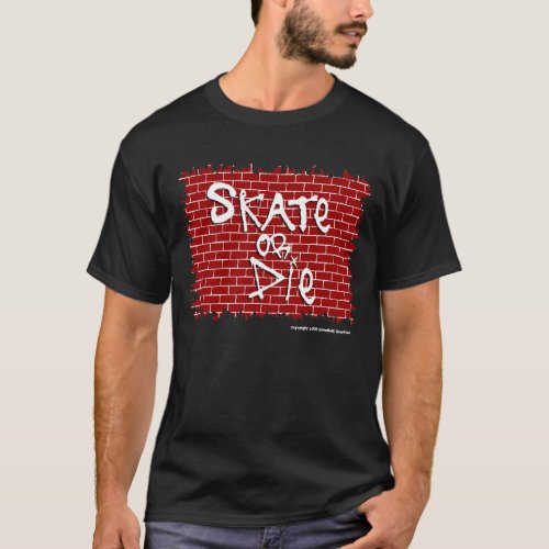 Skate or Die Dark T_Shirt