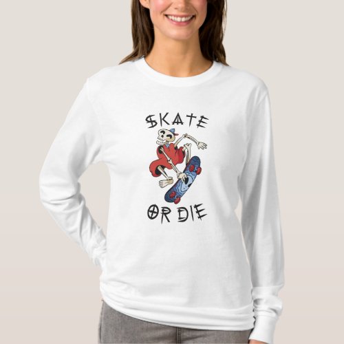 Skate or die funny Skeleton Skateboarder T_Shirt