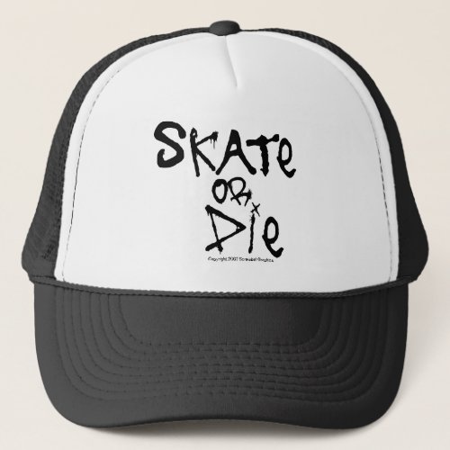Skate or Die Hat