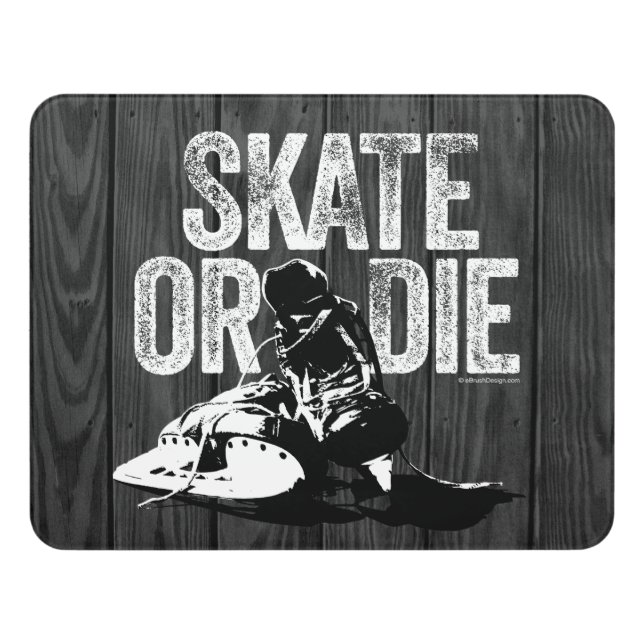 Skate Or Die (Hockey) Door Sign (Contemporary Front)
