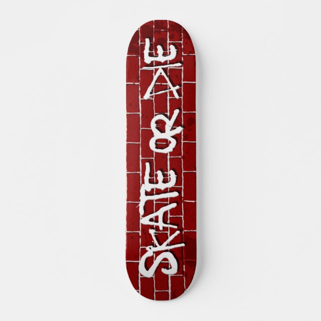 Skate or Die Skateboard (Front)