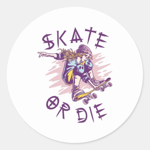 Skate or die Skateboarder Girl Classic Round Sticker