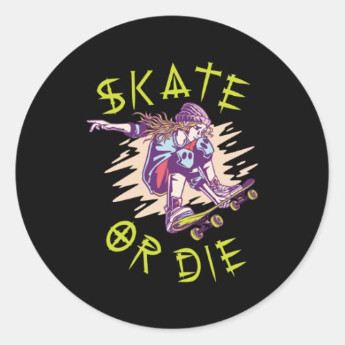 Skate or die Skateboarder Girl Classic Round Sticker