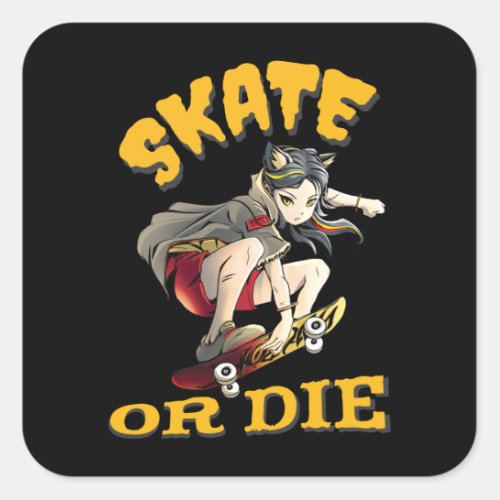 Skate or die Skateboarder Girl Square Sticker