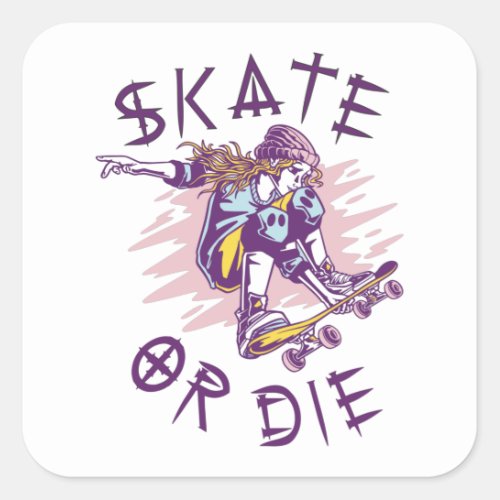 Skate or die Skateboarder Girl Square Sticker