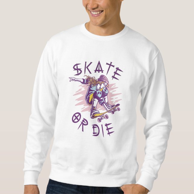 Skate or die Skateboarder Girl Sweatshirt (Front)