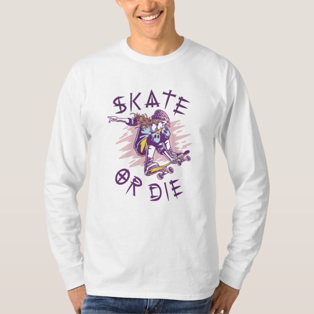 Skate or die Skateboarder Girl T-Shirt (Front)