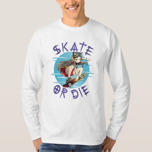 Skate or die Skateboarder Girl T_Shirt