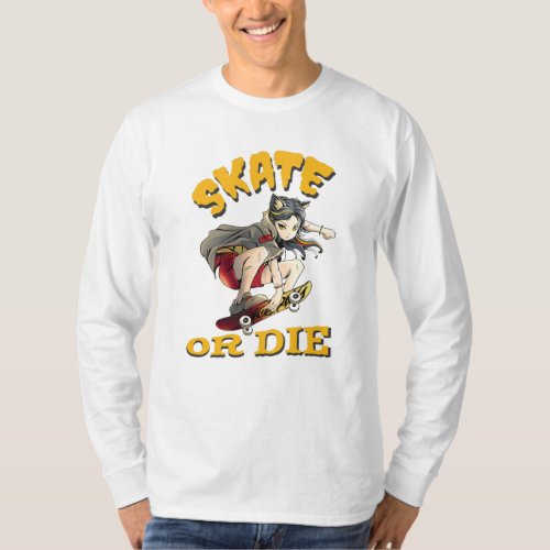 Skate or die Skateboarder Girl T_Shirt