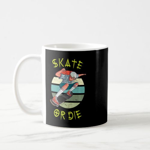 Skate or Die Skateboarding Teenager Boy Skateboard Coffee Mug