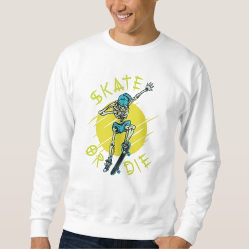 Skate or die Skeleton Skateboarder Sweatshirt