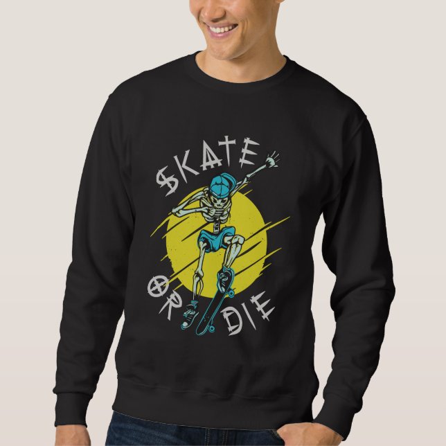Skate or die Skeleton Skateboarder Sweatshirt (Front)