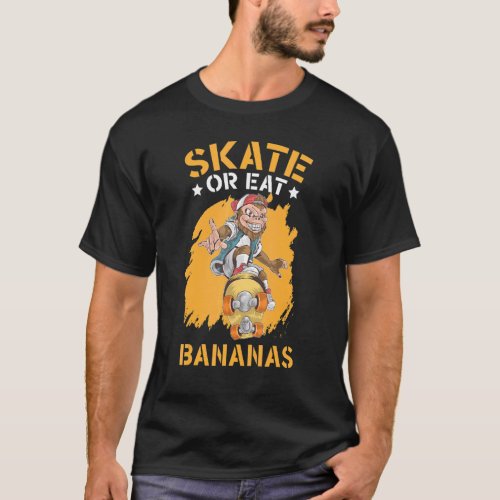 Skate Or Eat Bananas Chimpanzee Monkey Skater Zook T_Shirt