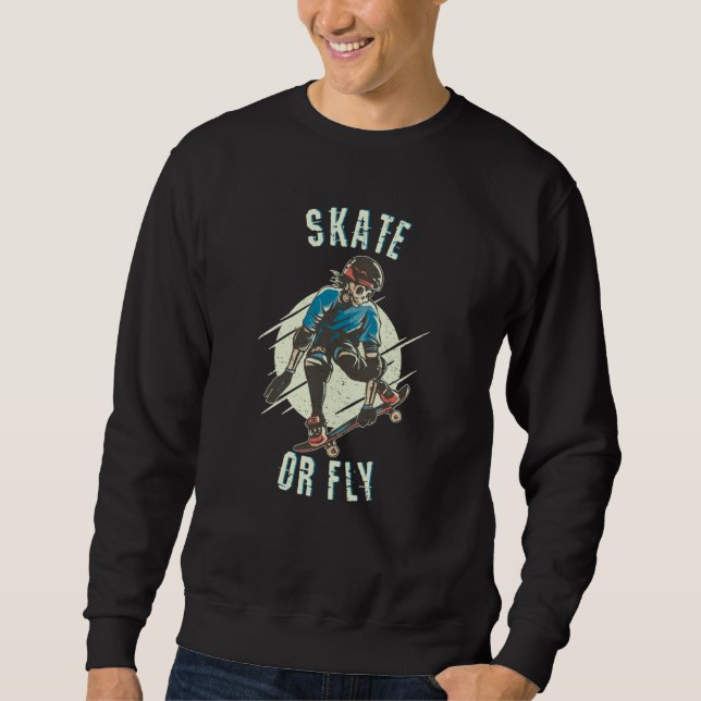 Skate or Fly Skeleton Skateboarder Sweatshirt (Front)