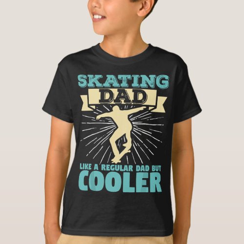 Skateboard Dad Like A Normal Dad Only Cool Father  T_Shirt