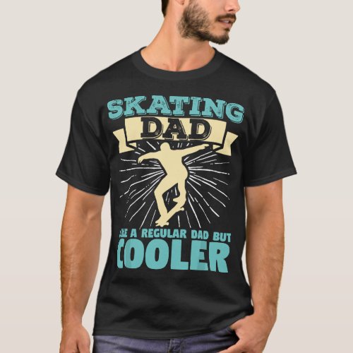 Skateboard Dad Like A Normal Dad Only Cool Father  T_Shirt