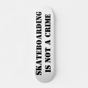 Skateboard Deck Skateboarding Is Not A Crime