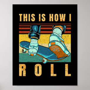 Skateboard Gifts - Skater - This Is How I Roll - R Poster
