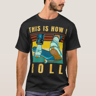 Skateboard Gifts Skater This is How I Roll Retr T-Shirt