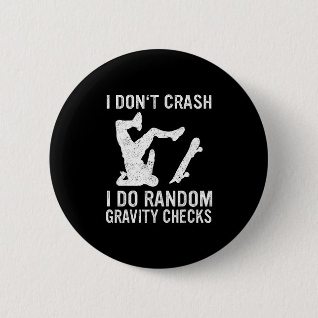 Skateboard I Don't Crash I Do Random Gravity Check Button (Front)
