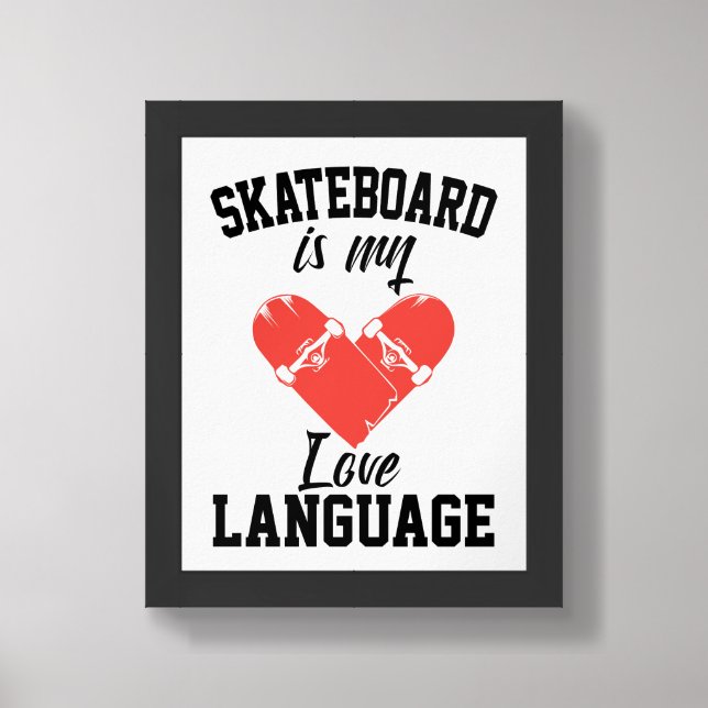 Skateboard is My Love Language -  Funny Skateboard Framed Art (Framed Front)