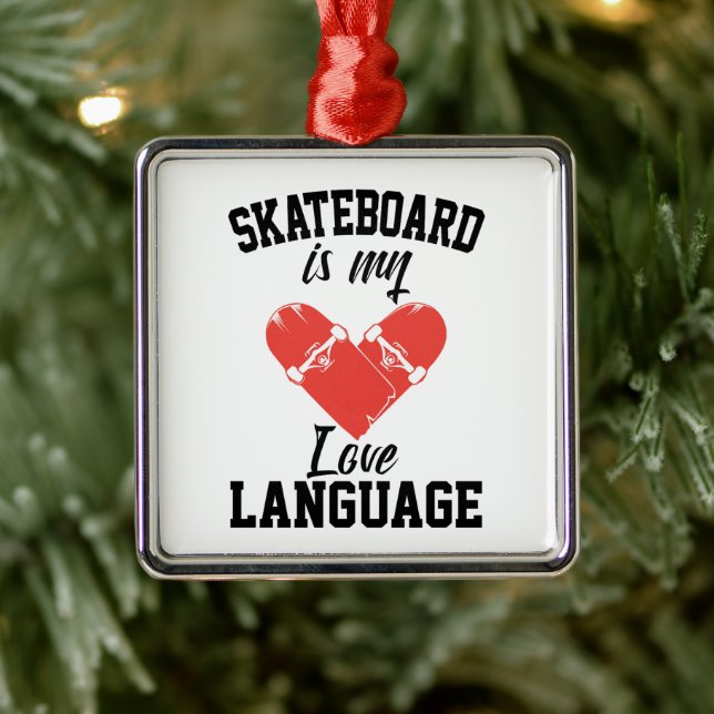 Skateboard is My Love Language -  Funny Skateboard Metal Ornament (Tree)