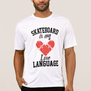 Skateboard is My Love Language - Funny Skateboard T-Shirt