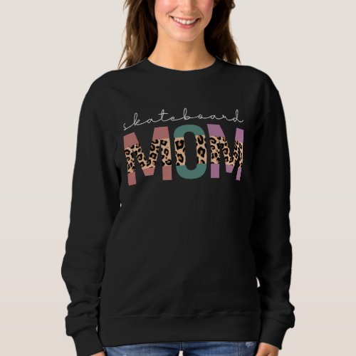Skateboard Mom Skateboarder Skateboarding Mom  Leo Sweatshirt