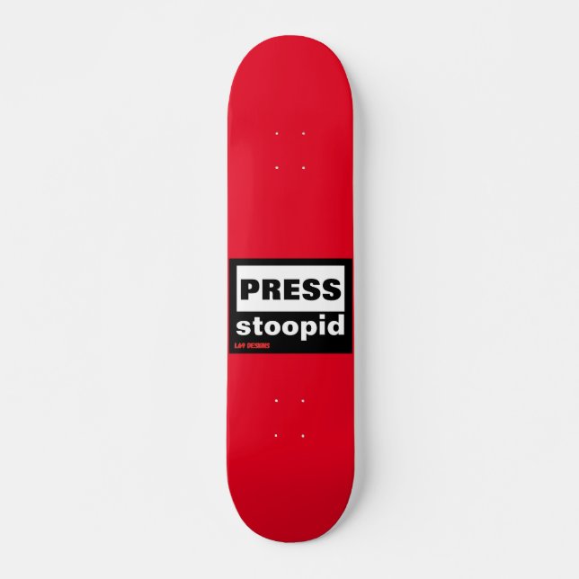 skateboard "PRESS STOOPID" (Front)