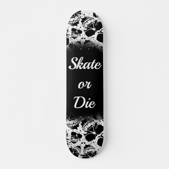 Skateboard-Skate or die-slogan Skateboard (Front)