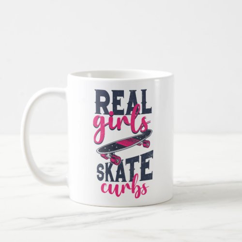 Skateboard Skateboarder Real Girls Skate Curbs Coffee Mug